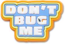 Dont Bug Me